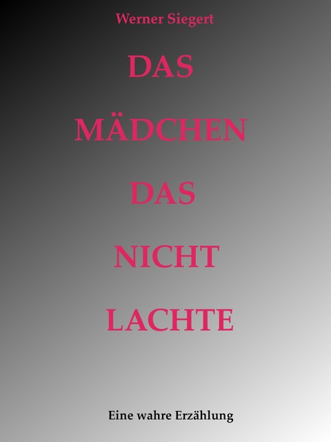 Das Mädchen, das nicht lachte, Werner Siegert