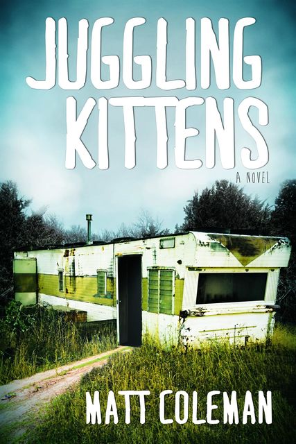 Juggling Kittens, Matt Coleman