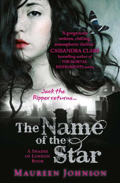 The Name of the Star (Shades of London, Book 1), Maureen Johnson