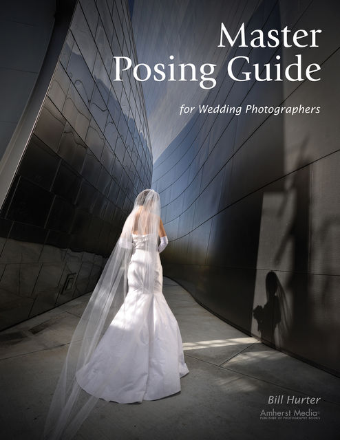 Master Posing Guide for Wedding Photographers, Bill Hurter