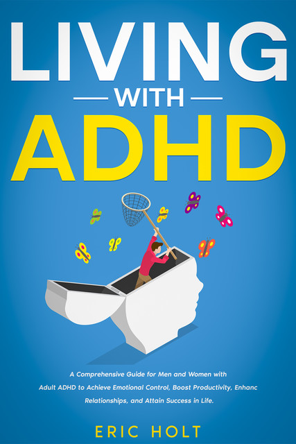 Living With ADHD, Eric Holt