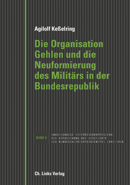 Die Organisation Gehlen und die Neuformierung des Militärs in der Bundesrepublik, Agilolf Keßelring