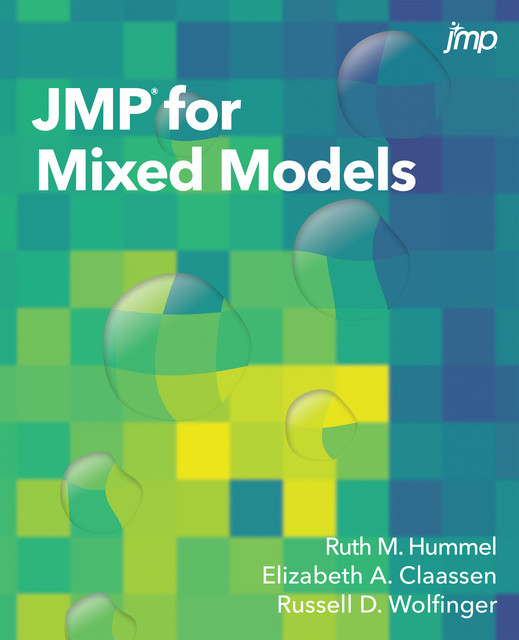 JMP for Mixed Models, Russell D. Wolfinger, Elizabeth A. Claassen, Ruth Hummel