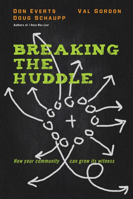 Breaking the Huddle, Don Everts, Doug Schaupp, Val Gordon