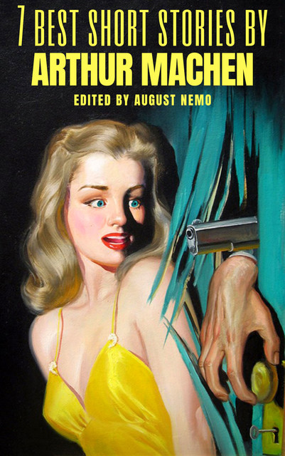 7 best short stories by Arthur Machen, Arthur Machen, August Nemo