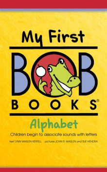 My First Bob Books: Alphabet, Lynn Maslen Kertell