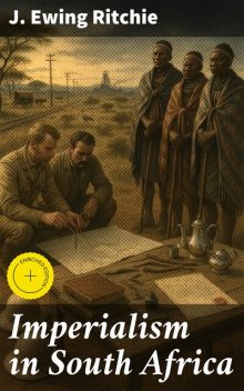 Imperialism in South Africa, James Ewing Ritchie