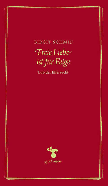 Freie Liebe ist für Feige, Birgit Schmid