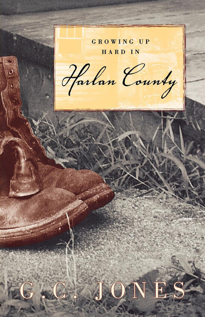 Growing Up Hard in Harlan County, G.C.Jones