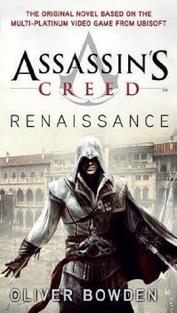 Assassin's Creed Band 1: Renaissance, Oliver Bowden