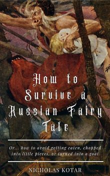 How to Survive a Russian Fairy Tale, Nicholas Kotar