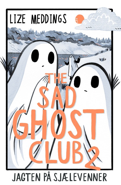 The Sad Ghost Club 2: Jagten på sjælevenner, Lize Meddings