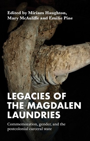 Legacies of the Magdalen Laundries, Emilie Pine, Mary McAuliffe, Miriam Haughton