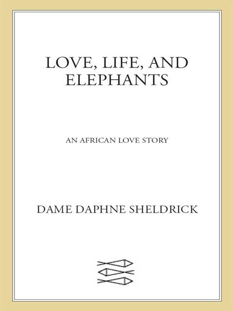 Love, Life, and Elephants, Daphne Sheldrick