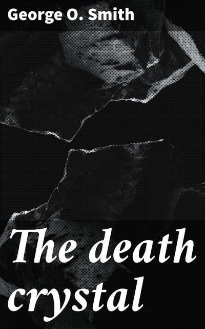 The death crystal, George Smith