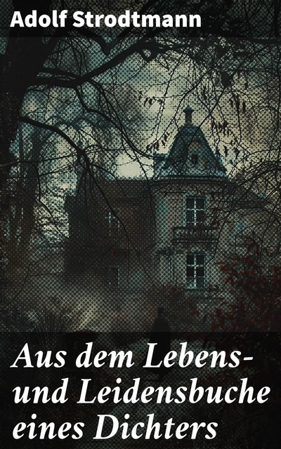 Aus dem Lebens- und Leidensbuche eines Dichters, Adolf Strodtmann