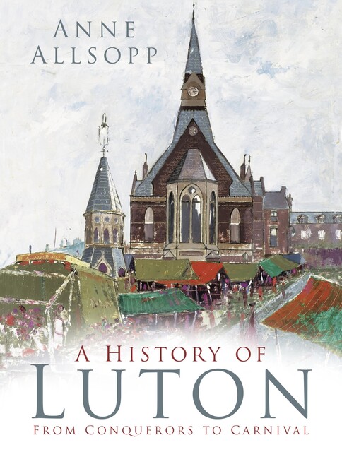 A History of Luton, Anne Allsopp