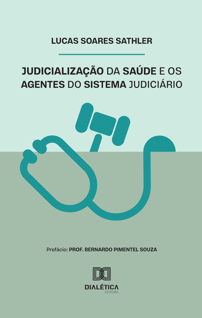 Judicialização da saúde e os agentes do sistema judiciário, Lucas Soares Sathler