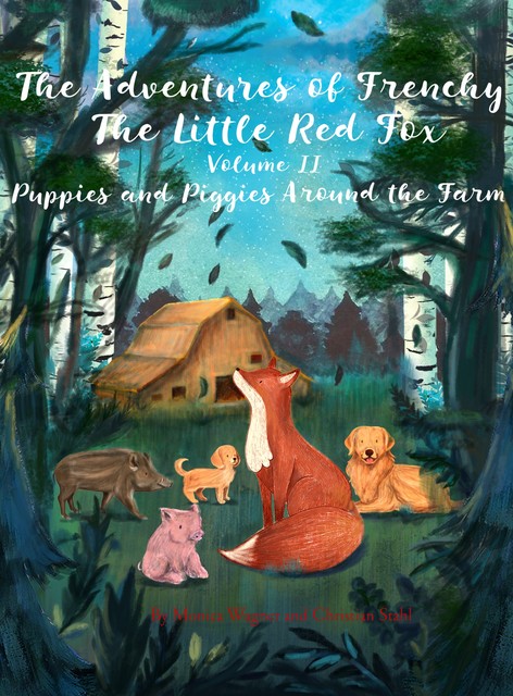 The Adventures of Frenchy the Little Red Fox and his Friends Volume 2, Christian Ståhl, Monica Wagner