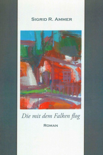 Die mit dem Falken flog, Sigrid R. Ammer