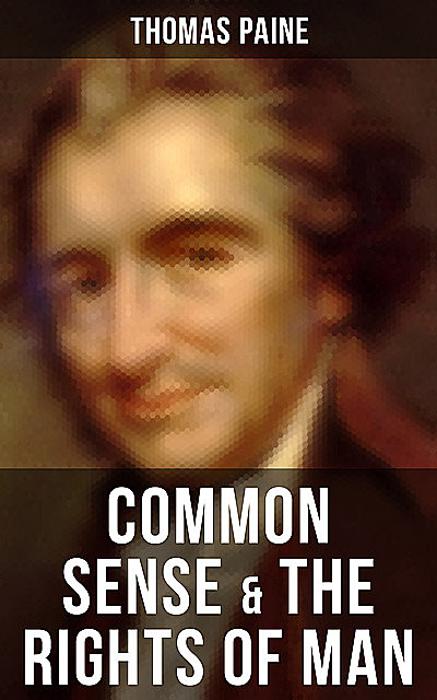 Common Sense & The Rights of Man, Thomas Paine