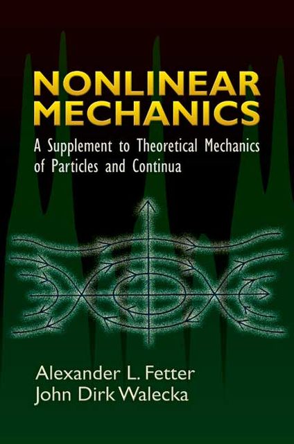 Nonlinear Mechanics, John Dirk Walecka, Alexander L.Fetter