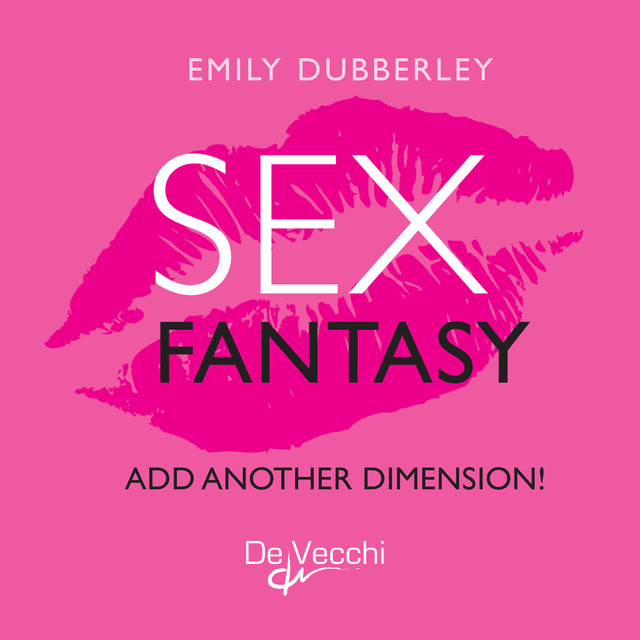 Fantasy sex. Add another dimension, Emily Dubberley