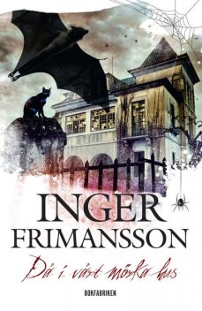 Då i vårt mörka hus, Inger Frimansson
