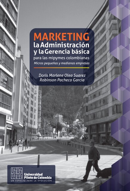 Marketing, la Administración y la Gerencia básica para las mipymes colombianas, Doris Marlene Olea Pacheco, Robinson Pacheco García