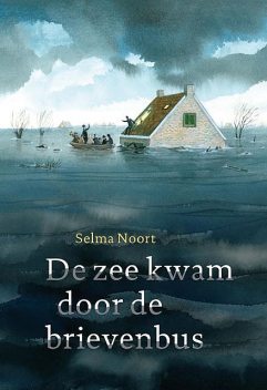 De zee kwam door de brievenbus, Selma Noort