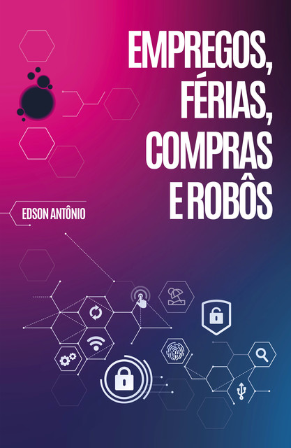 Empregos, Férias, Compras e Robôs, Edson Antônio