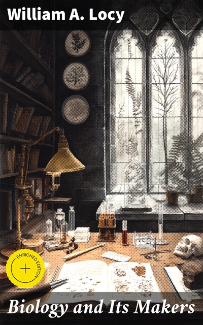 Biology and Its Makers, William A. Locy