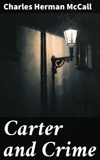 Carter and Crime, Charles Herman McCall