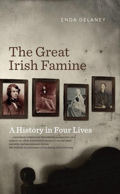 The Great Irish Famine – A History in Four Lives, Enda Delaney