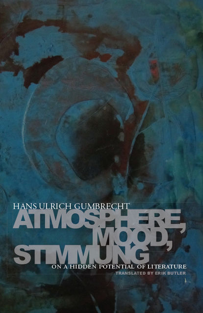 Atmosphere, Mood, Stimmung, Hans Ulrich Gumbrecht