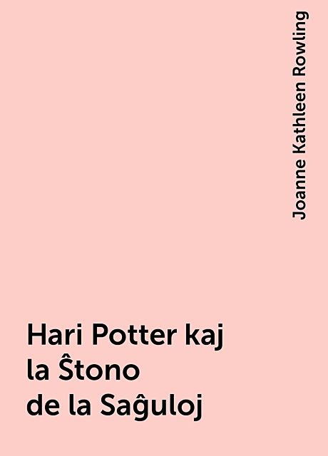 Hari Potter kaj la Ŝtono de la Saĝuloj, Joanne Kathleen Rowling