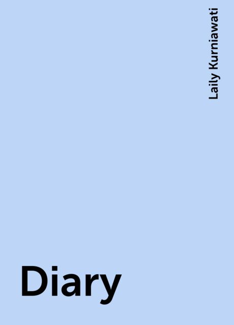 Diary, Laily Kurniawati