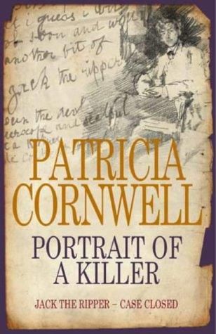 Portrait Of A Killer: Jack The Ripper - Case Closed, Patricia Cornwell