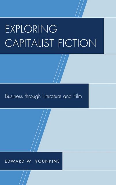 Exploring Capitalist Fiction, Edward W.Younkins