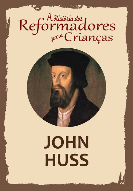 A História dos Reformadores para Crianças: John Huss, Julia McNair Wright