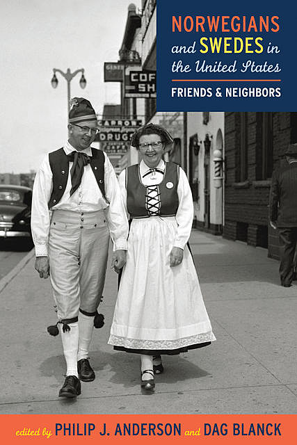 Norwegians and Swedes in the United States, Dag Blanck, Philip J. Anderson
