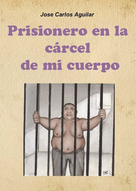 Prisionero en la Cárcel de mi Cuerpo, Jose Carlos Aguilar Jiménez