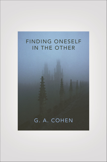 Finding Oneself in the Other, G.A. Cohen