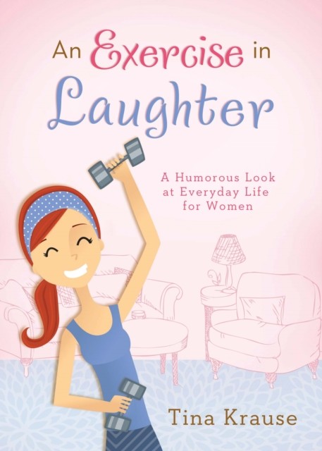 Exercise in Laughter, Tina Krause