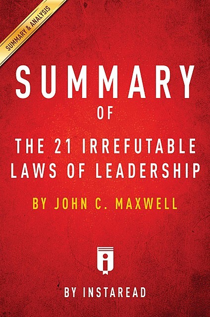 The 21 Irrefutable Laws of Leadership, Instaread