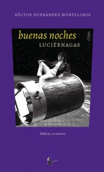 Buenas noches luciérnagas. Materiales para un ensayo de vida, Héctor Hernández Montecinos