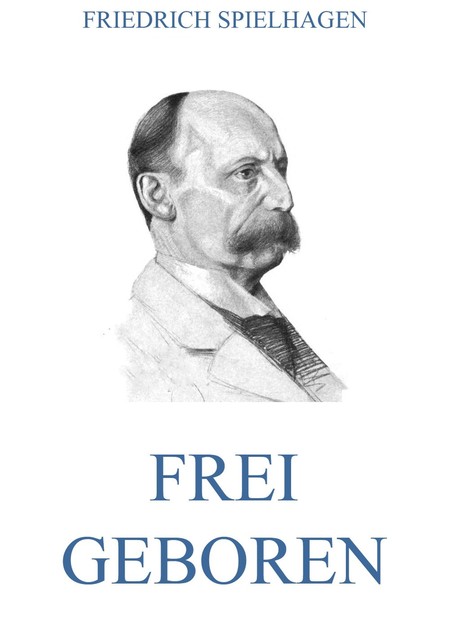 Frei geboren, Friedrich Spielhagen