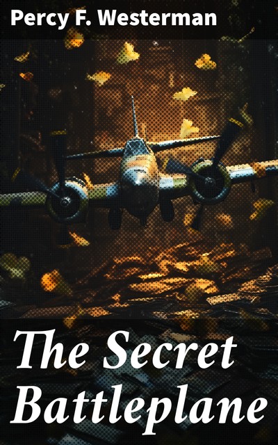 The Secret Battleplane, Percy Westerman