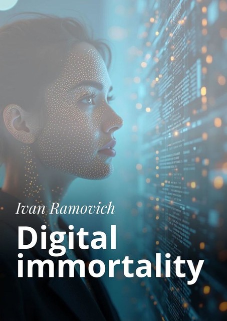 Digital immortality, Ivan Ramovich