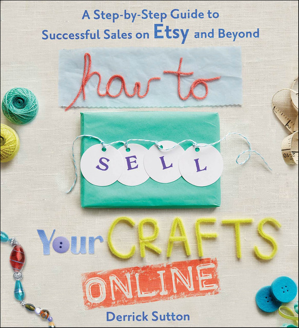 How to Sell Your Crafts Online, Derrick Sutton